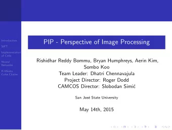 PIP - Perspective of Image Processing  Introduction  SIFT  Implementation  of Code  Rishidhar Reddy