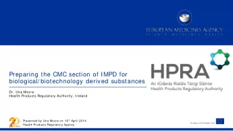 Preparing the CMC section of IMPD for  biological/ biotechnology derived substances  Dr. Una Moore