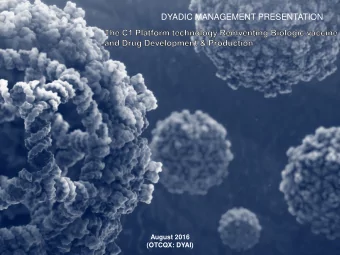 DYADIC MANAGEMENT PRESENTATION  August 2016  (OTCQX: DYAI)  Safe Harbor Statement  Certain