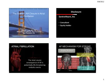 Disclosure  The Role of LAA Closure in Atrial  Fibrillation  SentreHeart, Inc  Consultant