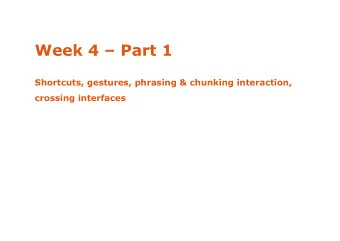 Week 4  Part 1  Shortcuts, gestures, phrasing &amp; chunking interaction, crossing interfaces