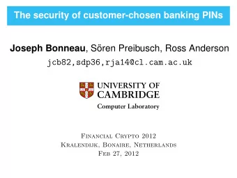 The security of customer-chosen banking PINs Joseph Bonneau , S  oren Preibusch, Ross Anderson
