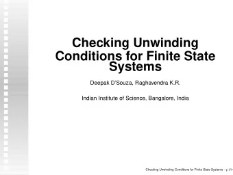 Checking Unwinding  Conditions for Finite State  Systems  Deepak DSouza, Raghavendra K.R.