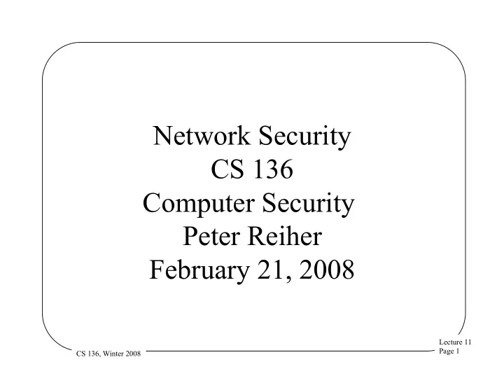 network security cs 136 computer security peter reiher