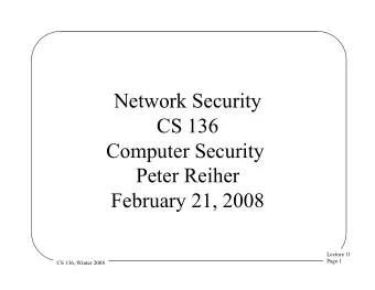 Network Security  CS 136  Computer Security  Peter Reiher  February 21, 2008  Lecture 11  Page 1