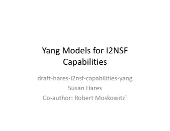 Yang Models for I2NSF  Capabilities  draft-hares-i2nsf-capabilities-yang  Susan Hares  Co-author: