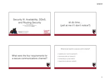 Security III: Availability, DDoS,  sli.do time  and Routing Security  15-441 Spring 2019  (yell