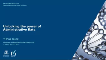 Unlocking the power of  Administrative Data  Yi-Ping Tseng  Economic and Social Outlook Conference