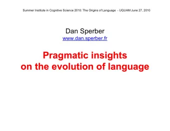 Pragmatic insights  Pragmatic insights on the  evolution of language  evolution of language  on the