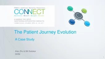 The Patient Journey Evolution  A Case Study  Alex Zhu &amp; Bill Salokar  SKIM  1  Digital is
