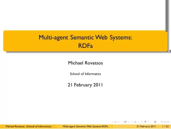 Multi-agent Semantic Web Systems:  RDFa  .  .  .  .  .  Michael Rovatsos  School of Informatics  21