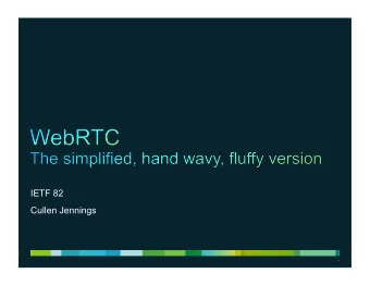 IETF 82  Cullen Jennings  1  1  2  Yes, we can do interactive voice and video today, but its