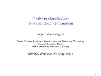 Pixelwise classification  for music document analysis  Jorge Calvo-Zaragoza  Center for