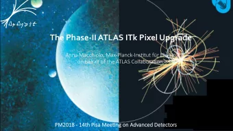 The Phase-II ATLAS ITk Pixel Upgrade  Anna Macchiolo, Max-Planck-Ins2tut fr Physik  on behalf of