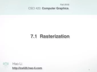 7.1  Rasterization  Hao Li  http://cs420.hao-li.com  1  Rendering Pipeline  2  Outline  Scan