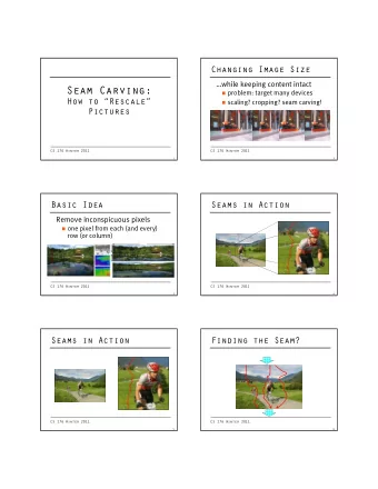 Seam Carving:  problem: target many devices  How to Rescale  scaling? cropping? seam