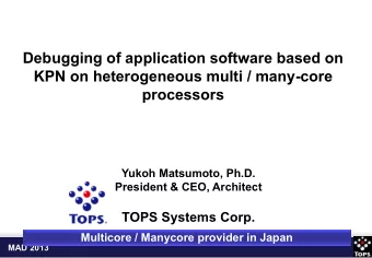 KPN on heterogeneous multi / many-core  processors  Yukoh Matsumoto, Ph.D.  President &amp; CEO,