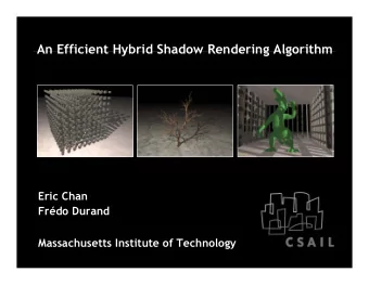 An Efficient Hybrid Shadow Rendering Algorithm  Eric Chan  Frdo Durand  Massachusetts Institute