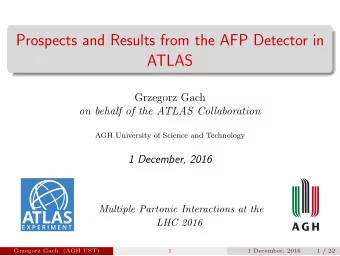 Prospects and Results from the AFP Detector in  ATLAS  Grzegorz Gach  on behalf of the ATLAS