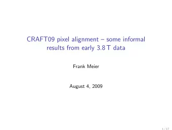 CRAFT09 pixel alignment  some informal  results from early 3.8 T data  Frank Meier  August 4,