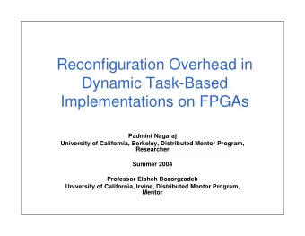 Reconfiguration Overhead in  Dynamic Task-Based  Implementations on FPGAs  Padmini Nagaraj