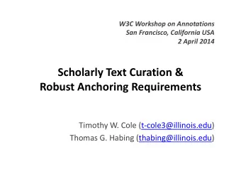 Scholarly Text Curation &amp;  Robust Anchoring Requirements  Timothy W. Cole