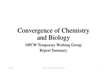 Convergence of Chemistry  and Biology  OPCW Temporary Working Group  Report Summary  8/6/2014  W.