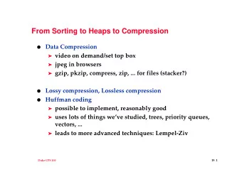 From Sorting to Heaps to Compression  Data Compression  video on demand/set top box  jpeg