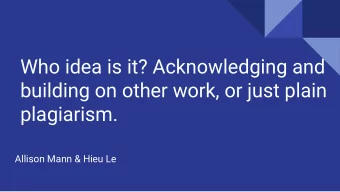 Who idea is it? Acknowledging and  building on other work, or just plain  plagiarism.  Allison Mann