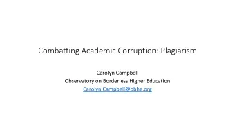 Combatting Academic Corruption: Plagiarism  Carolyn Campbell  Observatory on Borderless Higher