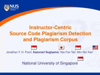 Instructor-Centric  Source Code Plagiarism Detection  and Plagiarism Corpus Jonathan Y. H. Poon,