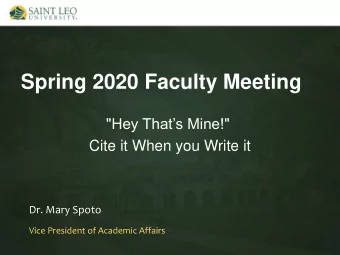 Spring 2020 Faculty Meeting  &quot;Hey Thats Mine!&quot;  Cite it When you Write it  Dr. Mary