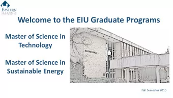 Welcome to the EIU Graduate Programs  Master of Science in  Technology  Master of Science in