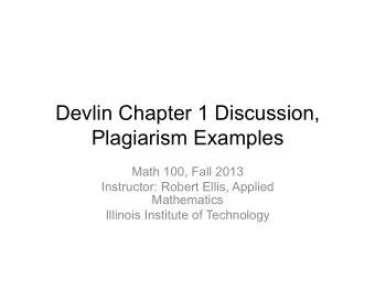 Devlin Chapter 1 Discussion,  Plagiarism Examples  Math 100, Fall 2013  Instructor: Robert Ellis,