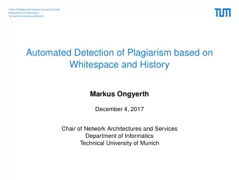 Automated Detection of Plagiarism based on  Whitespace and History  Markus Ongyerth  December 4,