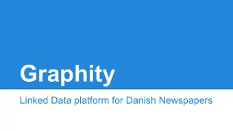 Graphity  Linked Data platform for Danish Newspapers  Origins: 2011