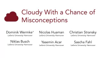 Cloudy With a Chance of  Misconceptions  Dominik Wermke*  Nicolas Huaman  Christian Stransky