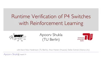 Runtime Verification of P4 Switches  with Reinforcement Learning  Apoorv Shukla  (TU Berlin)  with