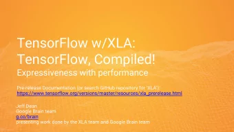 TensorFlow w/XLA:  TensorFlow, Compiled!  Expressiveness with performance  Pre-release