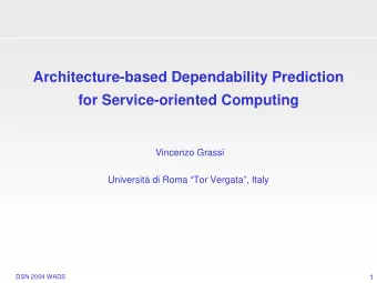Architecture-based Dependability Prediction  for Service-oriented Computing  Vincenzo Grassi