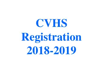 CVHS  Registration  2018-2019  CVHS Counselors  Mrs. Evans G, H, J, L  Dr. Hairapetian I, K,