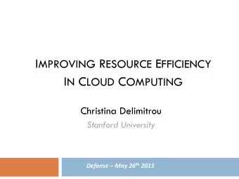 I N C LOUD C OMPUTING  Christina Delimitrou  Stanford University Defense    May  26 th