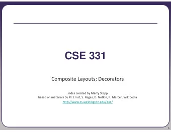 CSE 331  Composite Layouts; Decorators  slides created by Marty Stepp  based on materials by M.