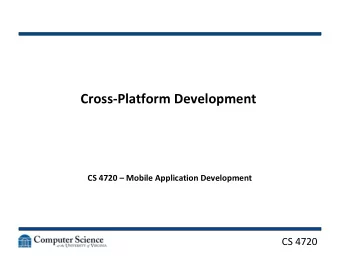 Cross-Platform Development  CS 4720  Mobile Application Development  CS 4720  Which Platform?