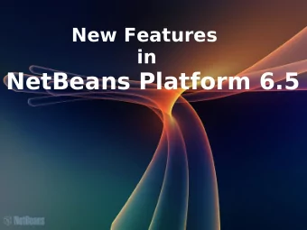 NetBeans Platform 6.5  Agenda  Latest 6.5 News! &gt; New &amp; Changed Features &gt; New APIs