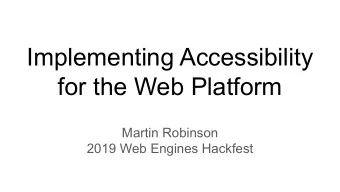 Implementing Accessibility  for the Web Platform  Martin Robinson  2019 Web Engines Hackfest  The