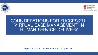 CONSIDERATIONS FOR SUCCESSFUL  VIRTUAL CASE MANAGEMENT IN  HUMAN SERVICE DELIVERY  April 28, 2020 |