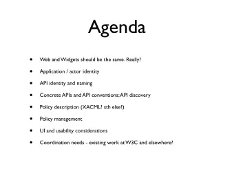 Agenda    Web and Widgets should be the same. Really?    Application / actor identity