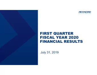FIRST QUARTER  FISCAL YEAR 2020  FINANCIAL RESULTS  July 31, 2019  CAUTIONARY STATEMENT UNDER THE