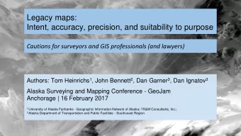 Legacy maps:  Intent, accuracy, precision, and suitability to purpose  Cautions for surveyors and
